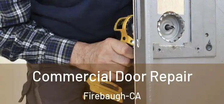  Commercial Door Repair Firebaugh-CA