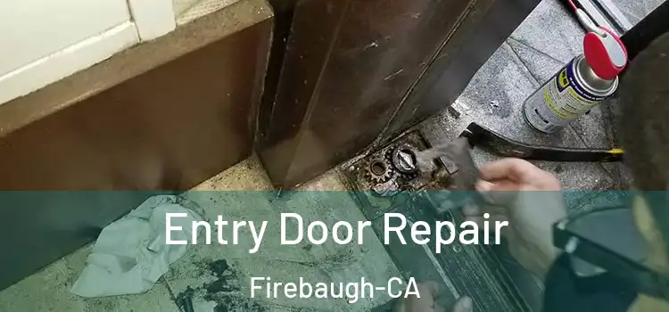  Entry Door Repair Firebaugh-CA