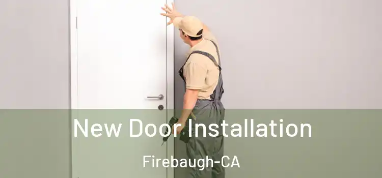  New Door Installation Firebaugh-CA