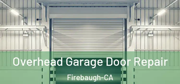  Overhead Garage Door Repair Firebaugh-CA