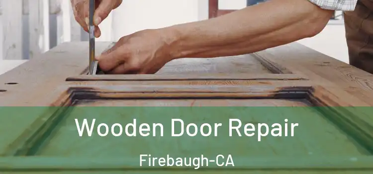  Wooden Door Repair Firebaugh-CA